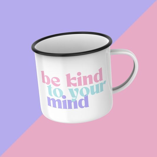 Be Kind To Your Mind Mug